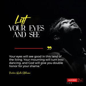 Lift your eyes