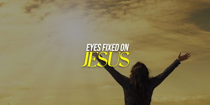 EYES ON JESUS
